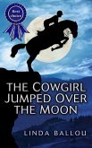The Cowgirl Jumped Over the Moon (eBook, ePUB) The Cowgirl Jumped Over the Moon (eBook, ePUB)
