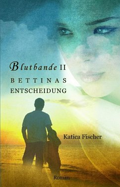BETTINAS ENTSCHEIDUNG (eBook, ePUB) - Fischer, Katica