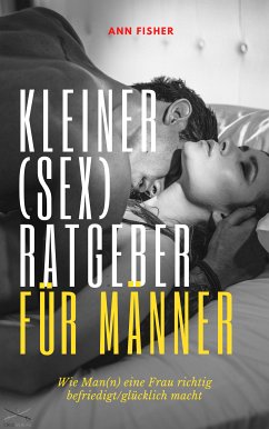 Kleiner (Sex) Ratgeber für Männer (eBook, ePUB) - Fisher, Ann