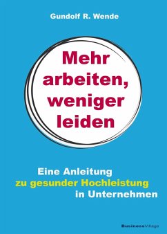 Mehr arbeiten, weniger leiden (eBook, ePUB) - Wende, Gundolf R.