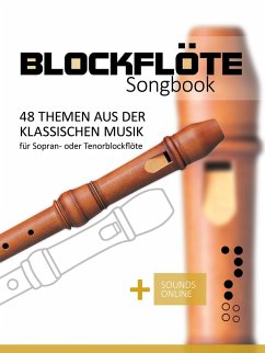 Blockflöte Songbook - 48 Themen aus der klassischen Musik (eBook, ePUB) - Boegl, Reynhard; Schipp, Bettina