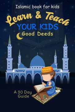 Cover Learn & Teach Your Kids Good DeedsA 30 Day Guide! (eBook, ePUB)