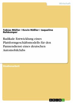 Radikale Entwicklung eines Plattformgeschäftsmodells für den Pannendienst eines deutschen Automobilclubs (eBook, PDF)