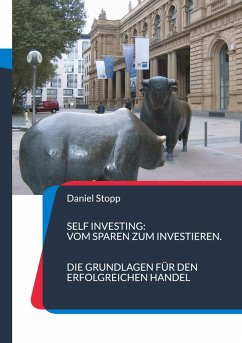 Self Investing: Vom Sparen zum Investieren. Die Grundlagen für den erfolgreichen Handel (eBook, PDF)