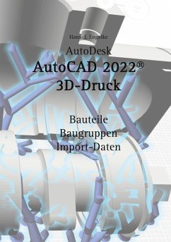 AutoCAD 2022 3D-Druck (eBook, PDF) - Engelke, Hans-J.