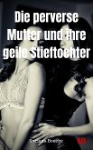 Die perverse Mutter und ihre geile Stieftochter (eBook, ePUB)