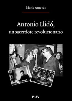Antonio Llidó, un sacerdote revolucionario (eBook, PDF) - Amorós Quiles, Mario
