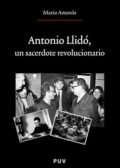 Antonio Llidó, un sacerdote revolucionario (eBook, PDF) - Amorós Quiles, Mario