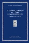 El español hablado en Túnez por los moriscos (siglos XVII-XVIII) (eBook, PDF)