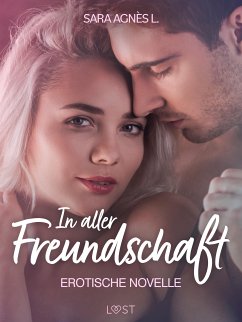 In aller Freundschaft - Erotische Novelle (eBook, ePUB) - L., Sara Agnès