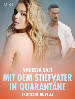 Mit dem Stiefvater in Quarantäne - Erotische Novelle (eBook, ePUB) - Salt, Vanessa