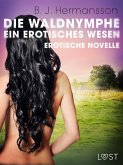 Die Waldnymphe – ein erotisches Wesen - Erotische Novelle (eBook, ePUB)