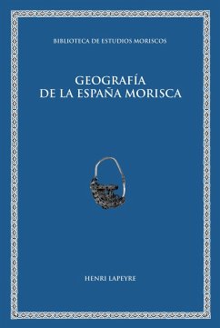 Geografía de la España morisca (eBook, PDF) - Lapeyre, Henry