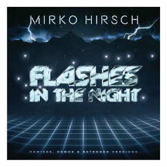 Flashes In The Night: Remixes,Demos & Extended Ve - Hirsch,Mirko