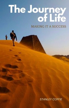 The Journey Of Life (Making It A Success) (eBook, ePUB) - Coffie, Stanley