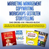 Marketing Management   Copywriting   Workshops gestalten   Storytelling: Das große 4 in 1 Praxis-Buch! - Wie Sie mit dem richtigen Marketing und verkaufsorientierten Werbetexten Ihre Kunden gezielt ansprechen und überzeugen (MP3-Download)