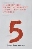 El arte rupestre del Arco Mediterráneo como valor cultural y turístico (eBook, PDF) El arte rupestre del Arco Mediterráneo como valor cultural y turístico (eBook, PDF)