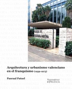 Arquitectura y urbanismo valenciano en el franquismo (1939-1975) (eBook, PDF) - Patuel Chust, Pascual