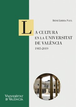La cultura en la Universitat de València: 1985-2019 (eBook, ePUB) - Liberia Vayá, Irene