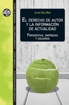 El derecho de autor y la información de actualidad (eBook, PDF) - Díaz Noci, Javier