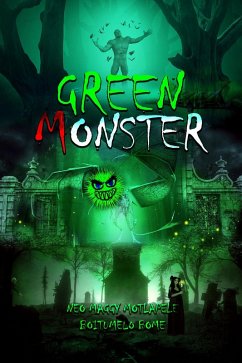 Green Monster (eBook, ePUB) - Bome, Boitumelo; Motlapele, Neo Maggy