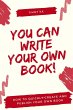 You Can Write Your Own Book! (eBook,... - Bild 1