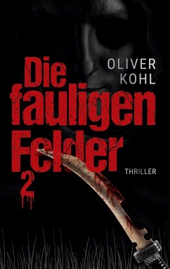 Die fauligen Felder 2 - Kohl, Oliver