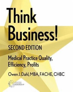 Think Business! Medical Practice Quality, Efficiency, Profits, 2nd Edition (eBook, ePUB) - Dahl, Owen J