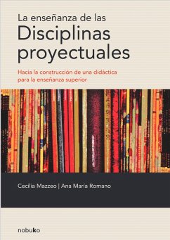 La enseñanza de las disciplinas proyectuales (eBook, PDF) - Mazzeo, Cecilia; Romano, Ana María