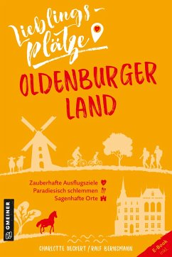 Lieblingsplätze Oldenburger Land - Ueckert, Charlotte;Bernsmann, Ralf
