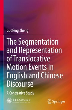 The Segmentation and Representation of Translocative Motion Events in English and Chinese Discourse - Zheng, Guofeng