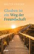 Glauben ist ein Weg der Freundschaft - Bild 1