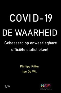 COVID - 19 DE WAARHEID Gebaased op onweerlegbare officiële statistieken! - Ritter, Phillipp