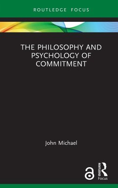 The Philosophy and Psychology of Commitment (eBook, ePUB) - Michael, John