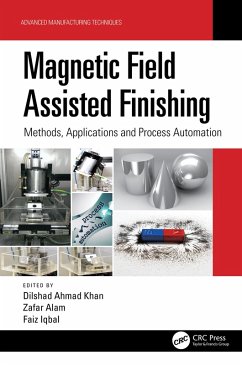 Magnetic Field Assisted Finishing (eBook, PDF) - Ahmad Khan, Dilshad; Alam, Zafar; Iqbal, Faiz