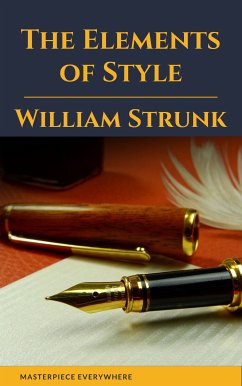 The Elements of Style (eBook, ePUB) - Strunk, William; Everywhere, Masterpiece