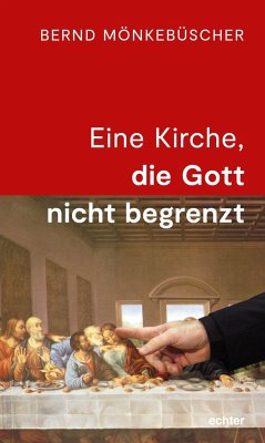 Eine Kirche, die Gott nicht begrenzt - Mönkebüscher, Bernd