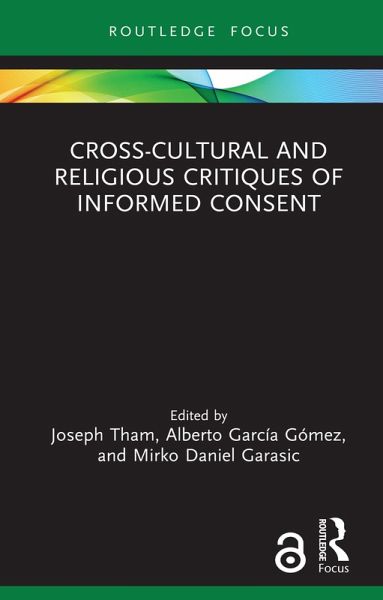 Cross-Cultural and Religious Critiques of Informed Consent (eBook, PDF) Cross-Cultural and Religious Critiques of Informed Consent (eBook, PDF)