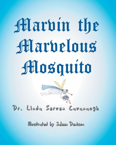 Marvin the Marvelous Mosquito (eBook, ePUB) Marvin the Marvelous Mosquito (eBook, ePUB)
