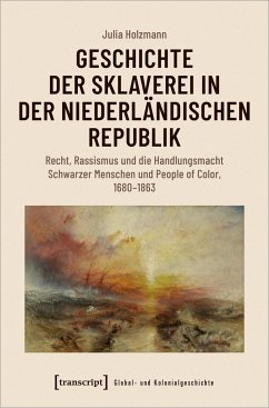 Geschichte der Sklaverei in der niederländischen Republik - Holzmann, Julia