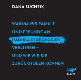 Warum wir Familie und Freunde an radikale Ideologien verlieren - und wie wir sie zurückholen können