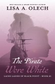 The Pirate Wore White (The Laced Ladies of Black Point, #1) (eBook, ePUB)