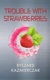 Trouble With Strawberries (eBook, ePUB) Trouble With Strawberries (eBook, ePUB)