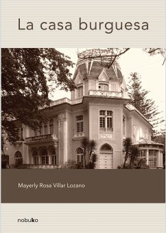 La casa burguesa (eBook, PDF) - Villar Lozano, Mayerly Rosa