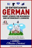 20 Entertaining German Short Stories For Beginners And Intermediate Learners + Audio and Classic Stories Learn German With Stories German Short Stories Book 2 (eBook, ePUB)