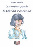 La complice segreta di Gabriele D'Annunzio (eBook, ePUB)