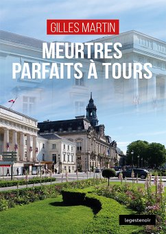 Meurtres parfaits à Tours (eBook, ePUB) - Martin, Gilles
