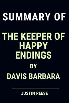 Summary of The Keeper of Happy Endings by Davis Barbara (eBook, ePUB) - Reese, Justin