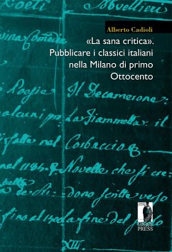 «La sana critica». Pubblicare i classici italiani nella Milano di primo Ottocento (eBook, PDF) - Cadioli, Alberto