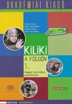 Kiliki a Foldon - Book 1 - Hungarian course for children + downloadable audio - Csilla, V